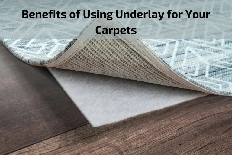 Read more about the article Benefits of Using Underlay for Your Carpets